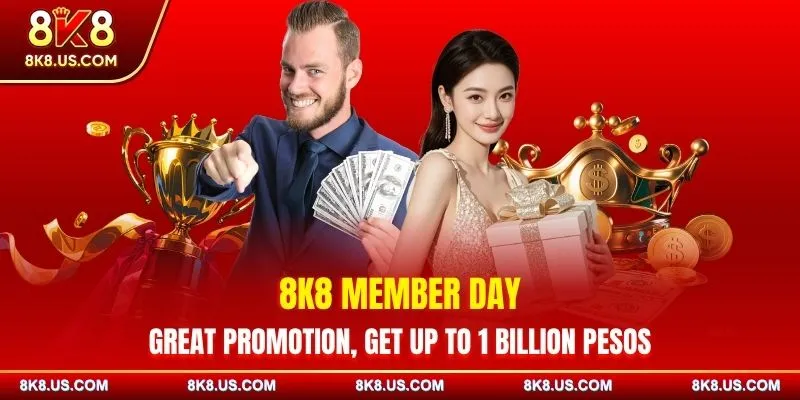 8K8 Member Day - Great Promotion, Get Up To 1 Billion Pesos