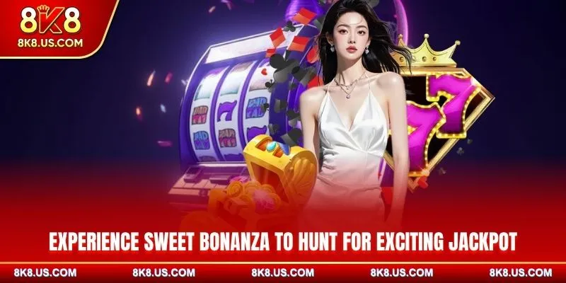 Experience Sweet Bonanza to hunt for exciting Jackpot
