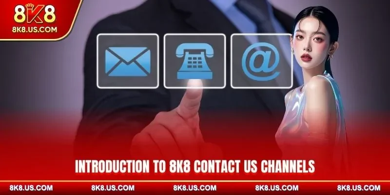 Introduction to 8K8 contact us channels