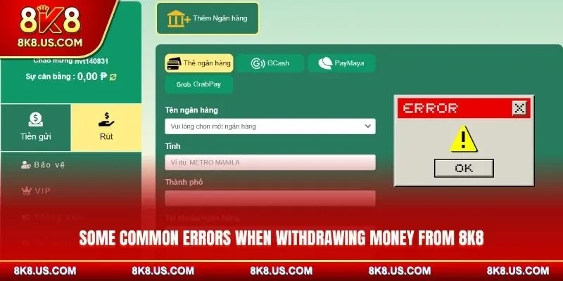 Some common errors when withdrawing money from 8K8