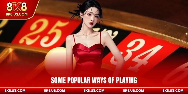 Some popular ways to play